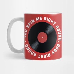 You Spin me Right Round Mug